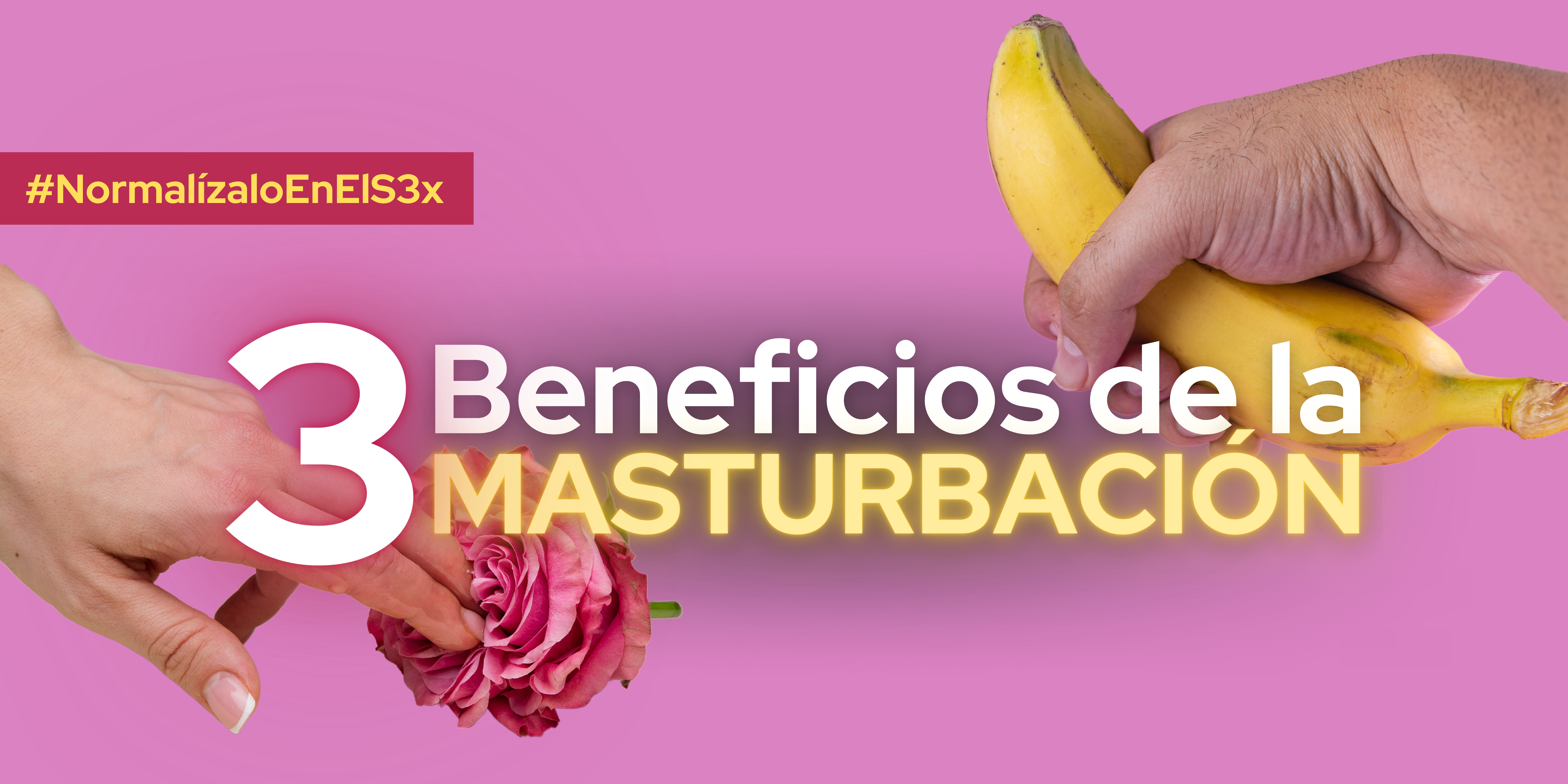 Mano cogiendo un banano y un dedo tocando una flor con texto al frente que dice “3 beneficios de la masturbación”